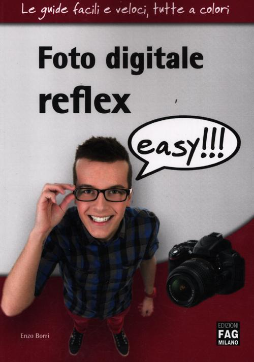 Foto digitale reflex easy!!! Scarica PDF EPUB
