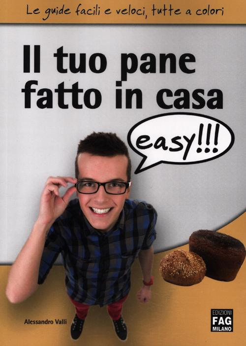 Il tuo pane fatto in casa easy!!! Scarica PDF EPUB
