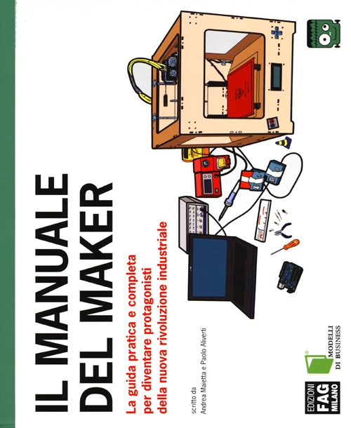 Il manuale del maker. La guida pratica e completa per diventare protagonisti della nuova rivoluzione industriale Scarica PDF EPUB
