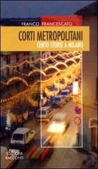 Corti metropolitani. Cento storie a Milano Scarica PDF EPUB
