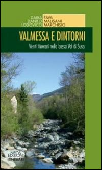 Valmessa e dintorni. Venti itinerari nella bassa Val di Susa Scarica PDF EPUB
