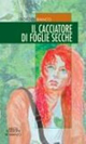 Il cacciatore di foglie secche Scarica PDF EPUB
