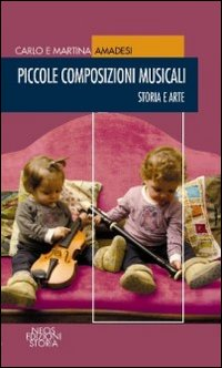 Piccole composizioni musicali. Storia e arte Scarica PDF EPUB
