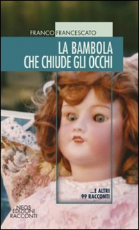 La bambola che chiude gli occhi... e altri 99 racconti Scarica PDF EPUB
