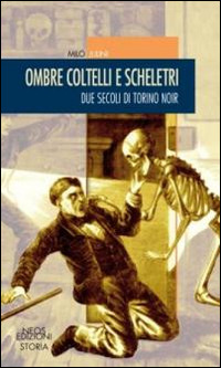 Ombre coltelli e scheletri. Due secoli di Torino noir Scarica PDF EPUB
