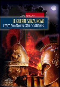 Le guerre senza nome. L'epico scontro fra greci e cartaginesi Scarica PDF EPUB
