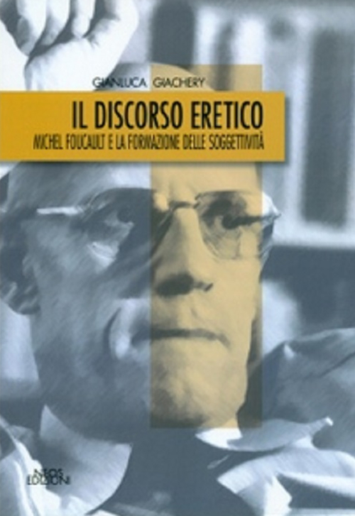 Il discorso eretico. Michel Foucault e la formazione delle soggettività Scarica PDF EPUB
