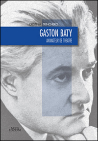 Gaston Baty. Animateur de theatre Scarica PDF EPUB
