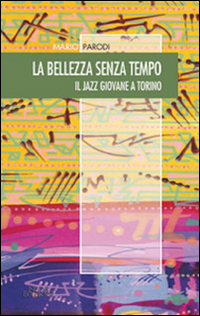 La bellezza senza tempo. Il jazz giovane a Torino Scarica PDF EPUB
