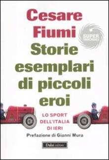 Storie esemplari di piccoli eroi. Lo sport dellItalia di ieri.pdf