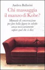 Libro Chi massaggia il manzo di Kobe? Andrea Ballarini