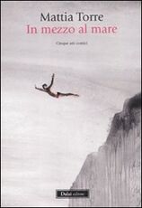 Libro In mezzo al mare. Cinque atti comici Mattia Torre
