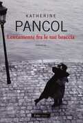 Libro Lentamente fra le tue braccia Katherine Pancol