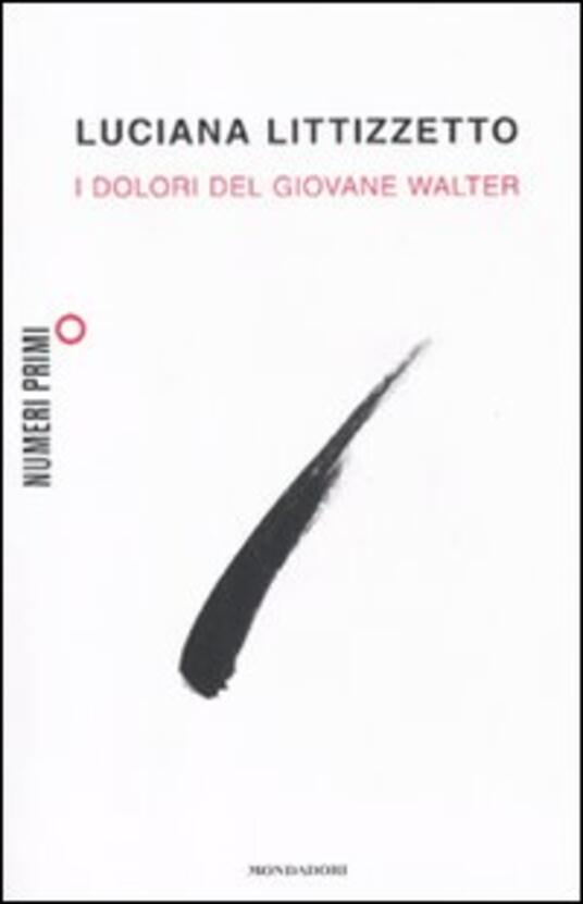 I Dolori Del Giovane Walter Luciana Littizzetto Libro Mondadori Numeriprimi Ibs