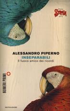 Libro Inseparabili. Il fuoco amico dei ricordi Alessandro Piperno