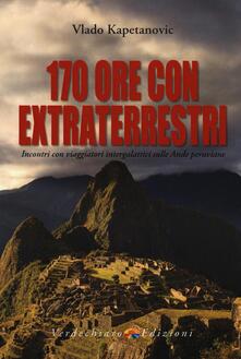 170 ore con gli extraterrestri. Incontri con viaggiatori intergalattici sulle Ande peruviane.pdf
