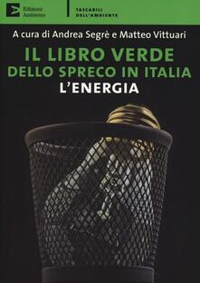 Il libro verde dello spreco in Italia: lenergia.pdf