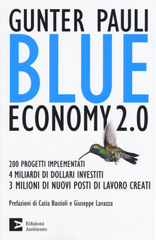 Blue economy 2.0. 200 progetti implementati, 4 miliardi di dollari investiti, 3 milioni di nuovi posti di lavoro creati.pdf