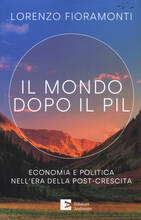 Libro Il mondo dopo il pil. Economia e politica nell'era... Lorenzo Fieramonti