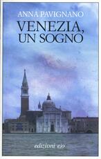 Libro Venezia, un sogno Anna Pavignano