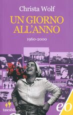 Libro Un giorno all'anno 1960-2000 Christa Wolf