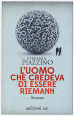 Libro L' uomo che credeva di essere Riemann Stefania Piazzino