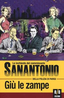 Giù le zampe. Le inchieste del commissario Sanantonio della polizia di Parigi. Vol. 9.pdf
