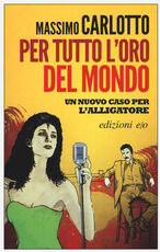 Libro Per tutto l'oro del mondo Massimo Carlotto