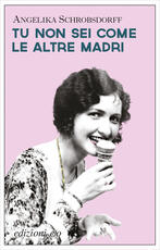 Libro Tu non sei come le altre madri Angelika Schrobsdorff