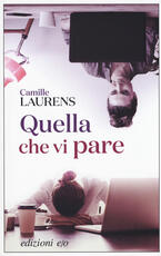 Libro Quella che vi pare Camille Laurens