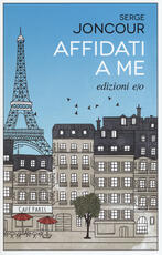 Libro Affidati a me Serge Joncour