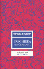Libro Preghiera per Cernobyl'. Cronaca del futuro Svetlana Aleksievic