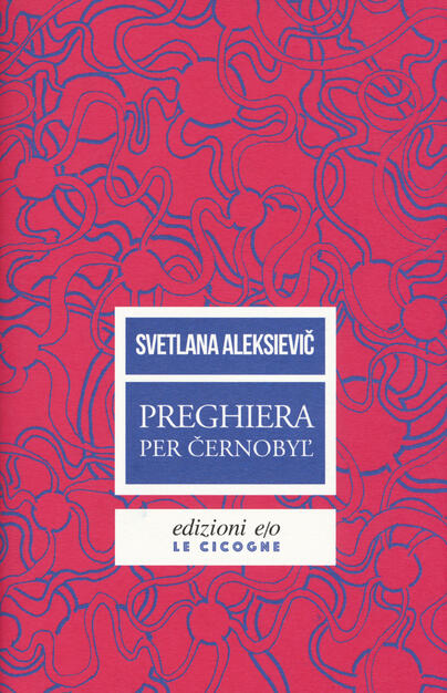 Preghiera Per Cernobyl Cronaca Del Futuro Svetlana Aleksievic Libro E O Le Cicogne Ibs