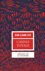 Libro Casino totale Jean-Claude Izzo