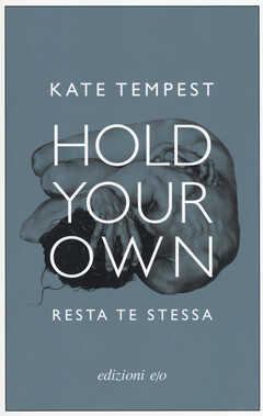 Libro Hold your own-Resta te stessa. Testo inglese a fronte Kate Tempest