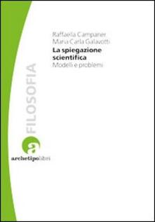 La spiegazione scientifica. Modelli e problemi.pdf