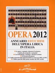 Opera 2012. Annuario EDT-CIDIM dellopera lirica in Italia.pdf