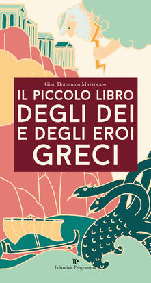 Il piccolo libro degli dei e degli eroi greci.pdf