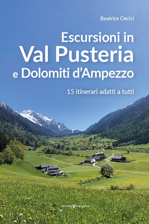 Image of Escursioni in Val Pusteria e Dolomiti d'Ampezzo. 15 itinerari adatti a tutti