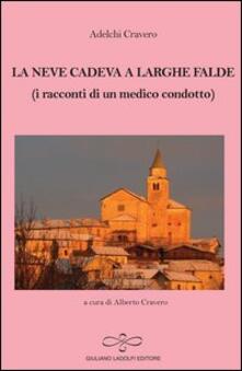 La neve cadeva a larghe falde (i racconti di un medico condotto).pdf