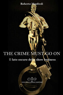 The crime must go on. Il lato oscuro dello show business.pdf