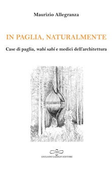 In paglia, naturalmente. Case di paglia, wabi sabi e medici dellarchitettura.pdf