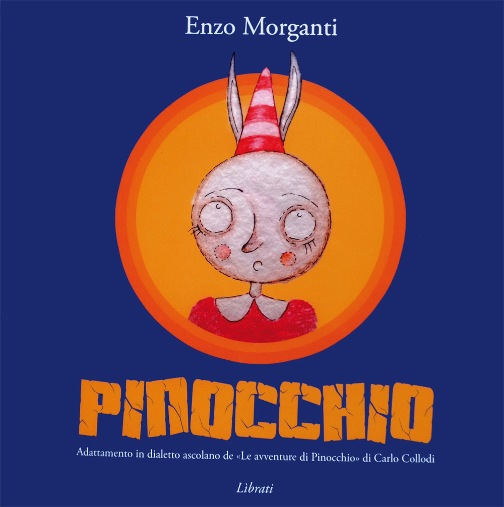 Image of Pinocchio. Adattamento in dialetto ascolano de «Le avventure di Pinocchio» di Carlo Collodi. Testo ascolano