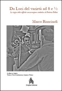 Da Luci del varietà a 8 e 1/2. Le tappe della difficile consacrazione simbolica di Federico Fellini