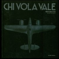 Chi vola vale. Storia di aerei ed eroi. Aircraft and heroes. Ediz. italiana e inglese Scarica PDF EPUB
