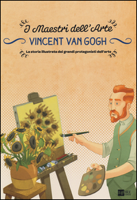 Vincent van Gogh. La storia illustrata dei grandi protagonisti dell'arte Scarica PDF EPUB
