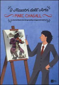 Marc Chagall. La storia illustrata dei grandi protagonisti dell'arte Scarica PDF EPUB
