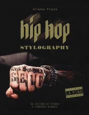 Libro Hip hop stylography. Da cultura di strada a tendenza globale