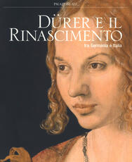 Libro Dürer e il Rinascimento tra Germania e Italia. Catalogo della mostra (Milano, 21 febbraio-24 giugno 2018). Ediz. a colori