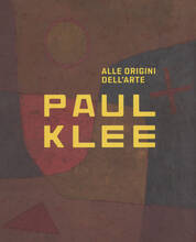 Libro Paul Klee. Alle origini dell'arte. Catalogo della mostra (Milano, 31 ottobre 2018-3 marzo 2019). Ediz. a colori